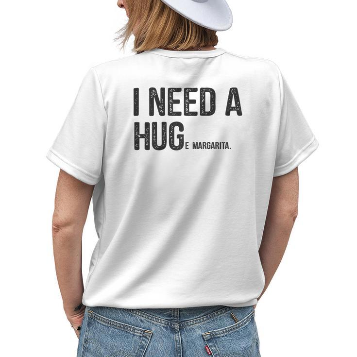 I Need A Huge Margarita I Need A Hug Drinking Graphic Women's T-shirt Back Print Gifts for Her
