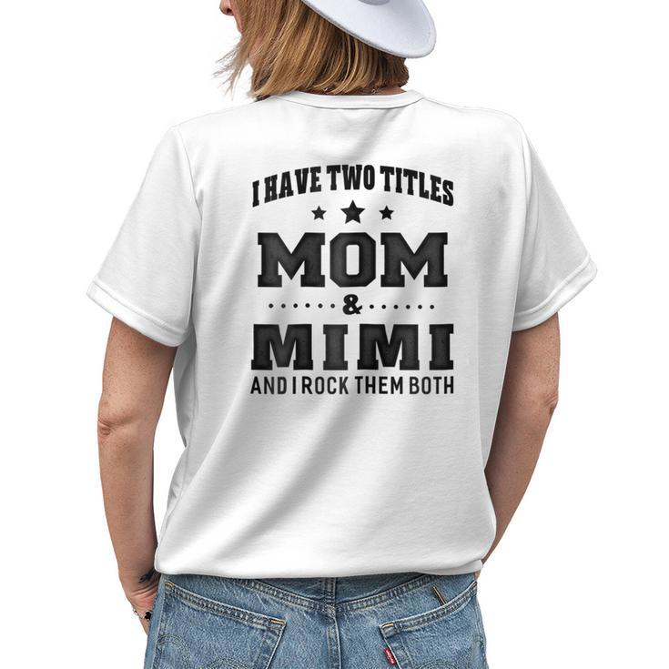 I Have Two Titles Mom & Mimi For Grandma Women's T-shirt Back Print Gifts for Her