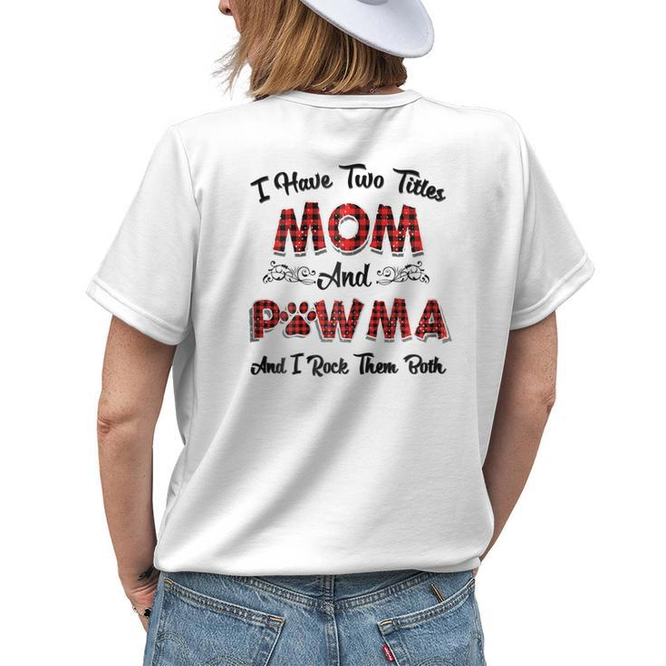 I Have Two Titles Mom And Pawma Mama Aunt Grandma Women's T-shirt Back Print Gifts for Her