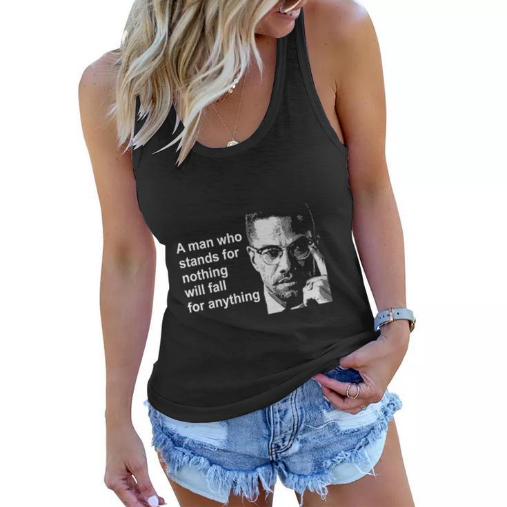 A Man Who Stands For Nothing Will Fall For Anything Women Flowy Tank