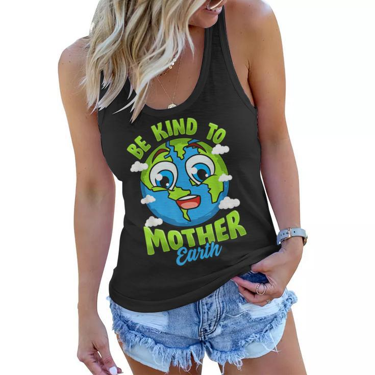 Be Kind To Your Mother Earth Day Arbor Day Men Women Kids  Women Flowy Tank