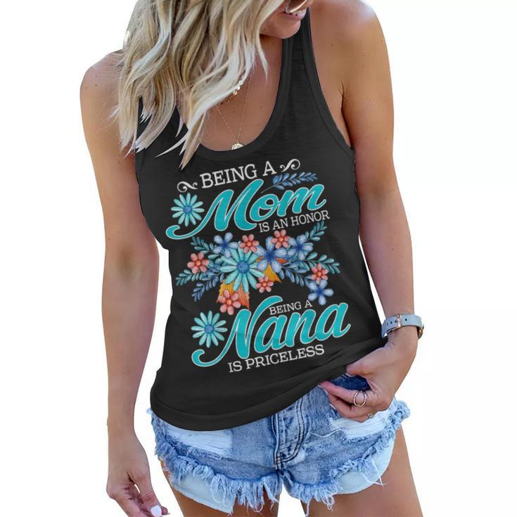 Being A Mom Is An Honor Being A Nana Is Priceless Women Flowy Tank