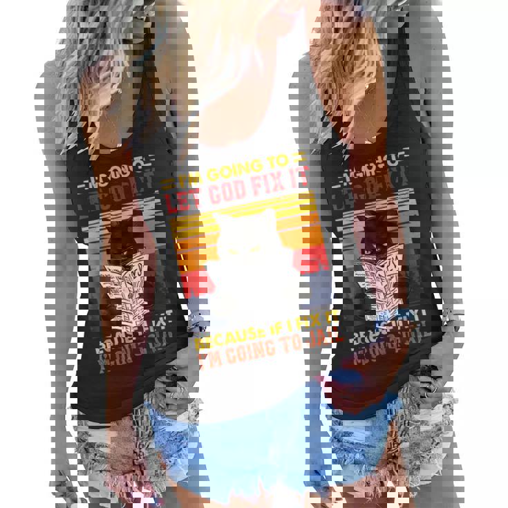 Black Cat Im Going To Let God Fix It Because If I Fix It  Women Flowy Tank