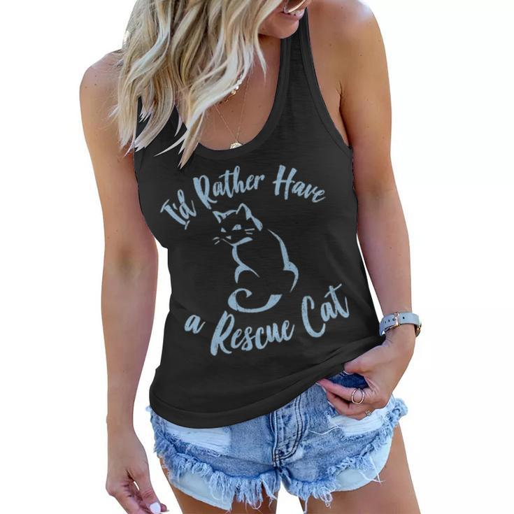 Cat Lover Gift Id Rather Have A Rescue Cat Women Girls Mom Women Flowy Tank
