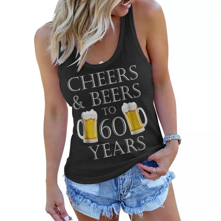 Cheers And Beers To 60 Years  - 60Th Birthday Gift Women Flowy Tank