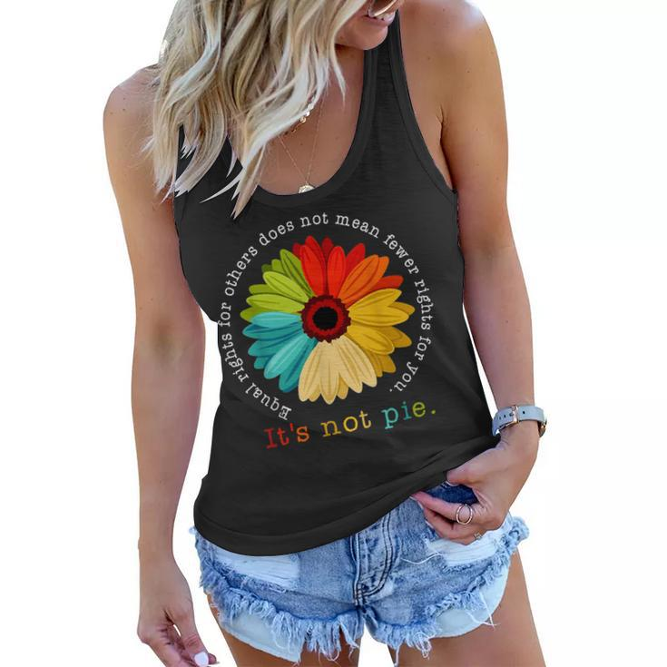 Equality - Equal Rights For Others Its Not Pie Daisy Flower  Women Flowy Tank