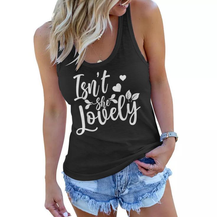 Family Mom Dad Daughter Son Saying - Isnt She Lovely  Women Flowy Tank