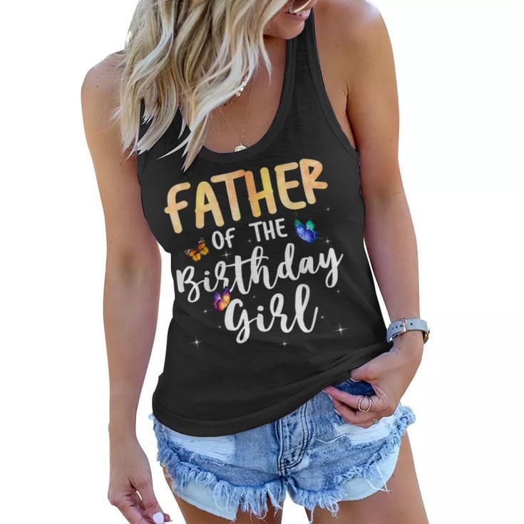Father Of The Birthday Girl Butterfly Themed Family B Day  Women Flowy Tank