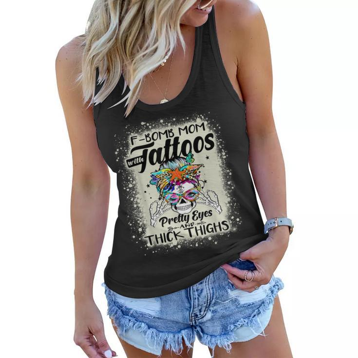 Funny F-Bomb Mom With Tattoos Pretty Eyes And Thick Thighs  Women Flowy Tank