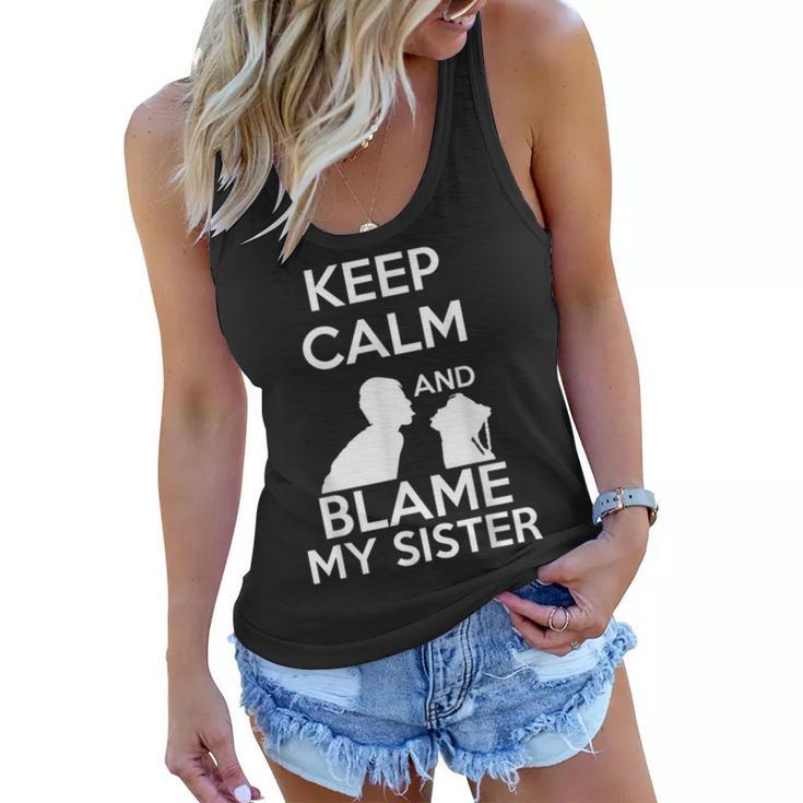 Funny Keep Calm And Blame My Sister Quote & Meme Women Flowy Tank