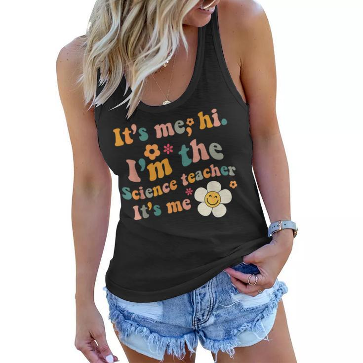 Groovy It’S Me Hi I’M The Science Teacher Its Me Funny Quote  Women Flowy Tank