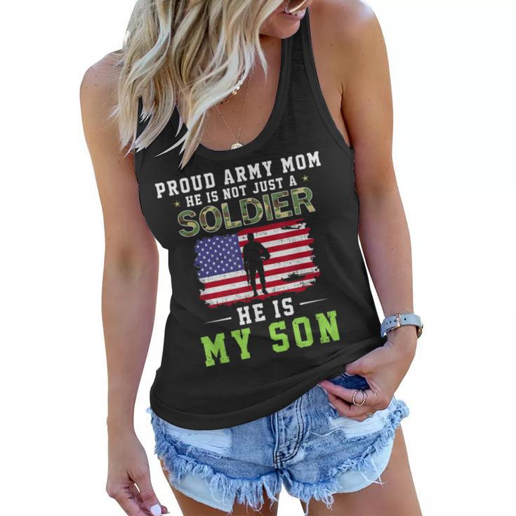 He Is Not Just A Soldier He Is My Son Proud Army Mom  Women Flowy Tank