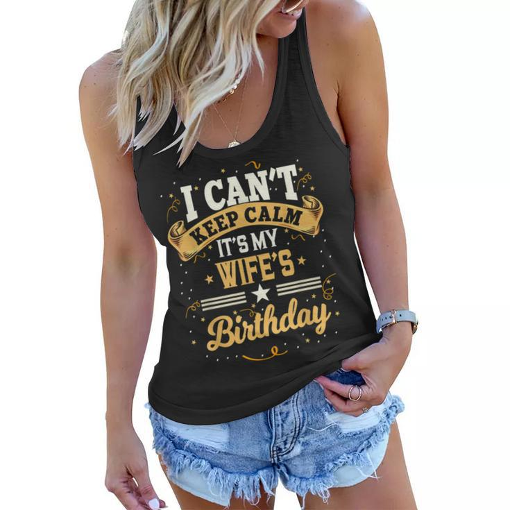 I Cant Keep Calm Its My Wife Birthday Party Gift  Women Flowy Tank