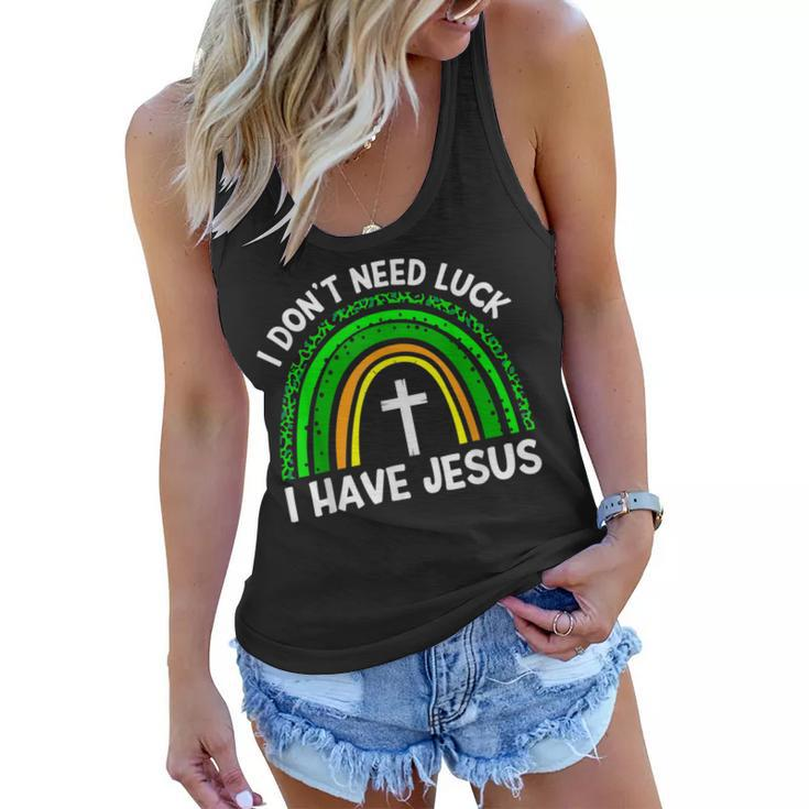 I Dont Need Luck I Have Jesus God St Patricks Day Christian  Women Flowy Tank