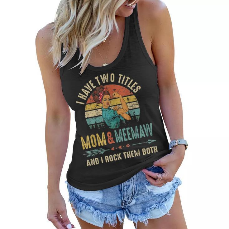 I Have Two Titles Mom And Meemaw Mothers Day Gift Women Flowy Tank