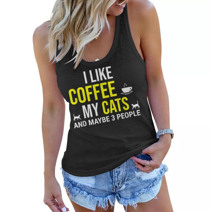 I Like Coffee My Cats And Maybe 3 People Funny Coffee Cat Women Flowy Tank
