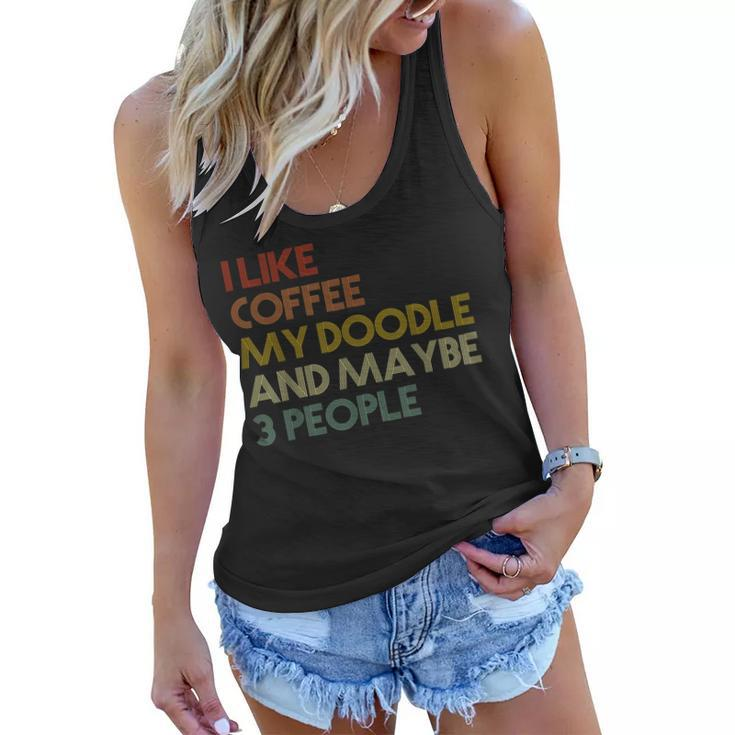 I Like Coffee My Doodle And Maybe 3 People Vintage Women Flowy Tank