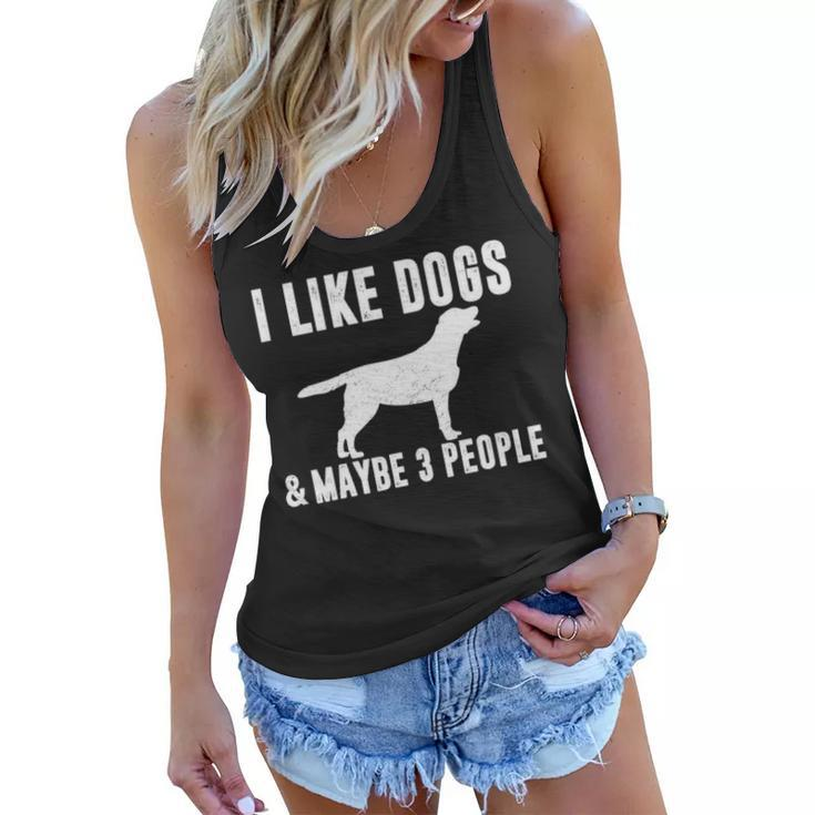 I Like Dogs & Maybe 3 People Funny Lab Mom Dog Lover Sarcasm Women Flowy Tank