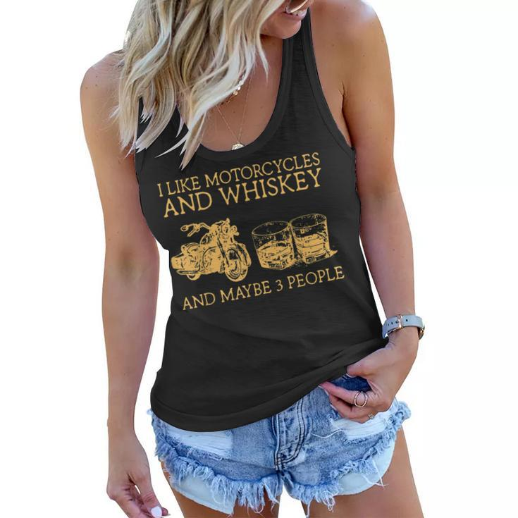 I Like Motorcycles And Whiskey And Maybe 3 People Women Flowy Tank