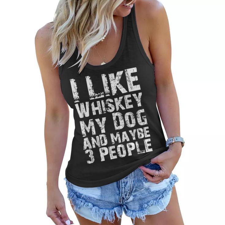 I Like Whiskey My Dog And Maybe 3 People Whiskey Dog Lovers Women Flowy Tank