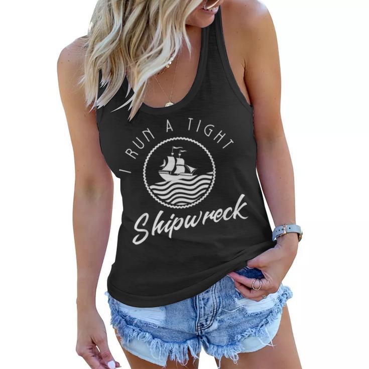 I Run A Tight Shipwreck Funny Vintage Mom Dad Quote Gift Women Flowy Tank