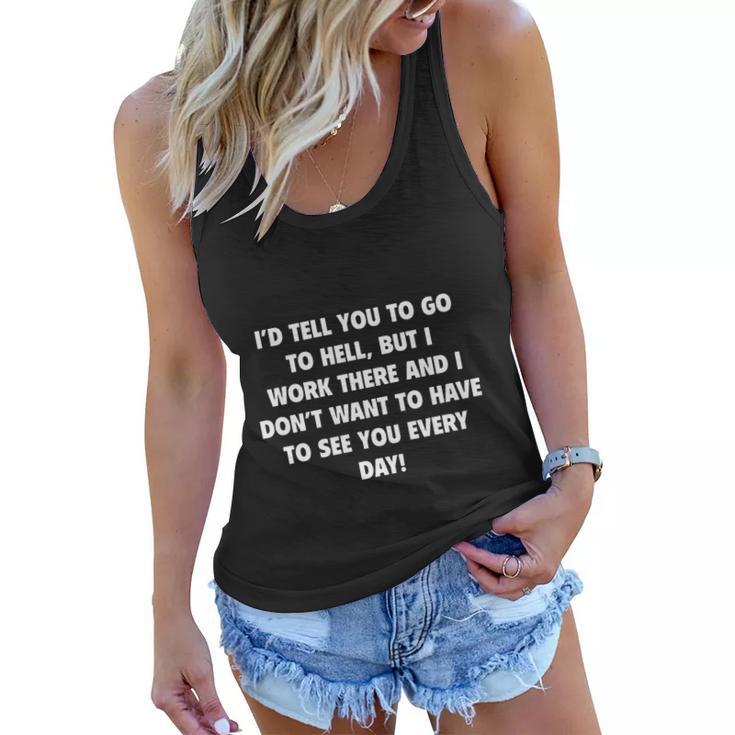 Id Tell You To Go To Hell Women Flowy Tank