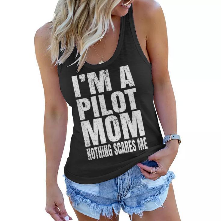 Im A Pilot Mom Nothing Scares Me Airline Pilots Retirement Women Flowy Tank