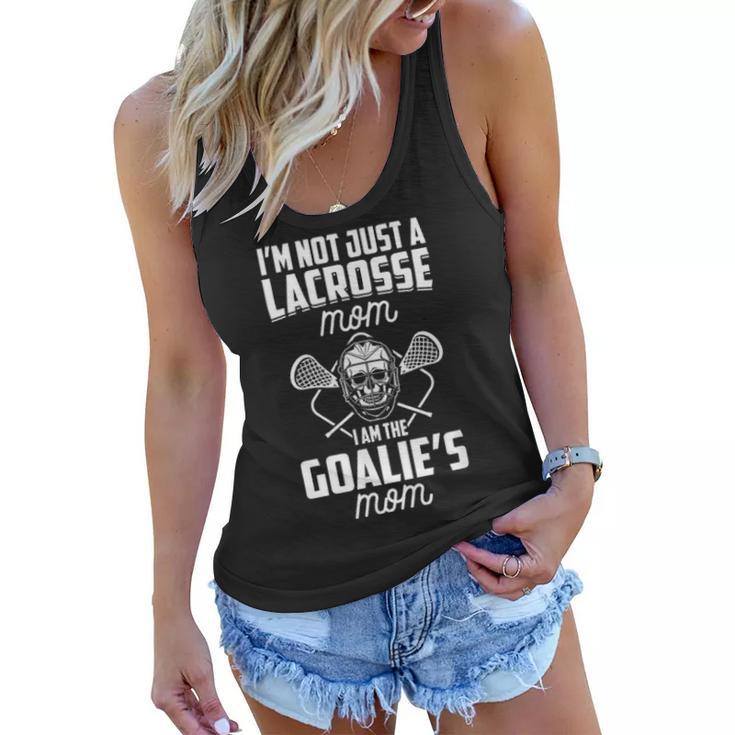 Im Not Just A Lacrosse Mom I Am The Goalies Mom Lax Mother Women Flowy Tank