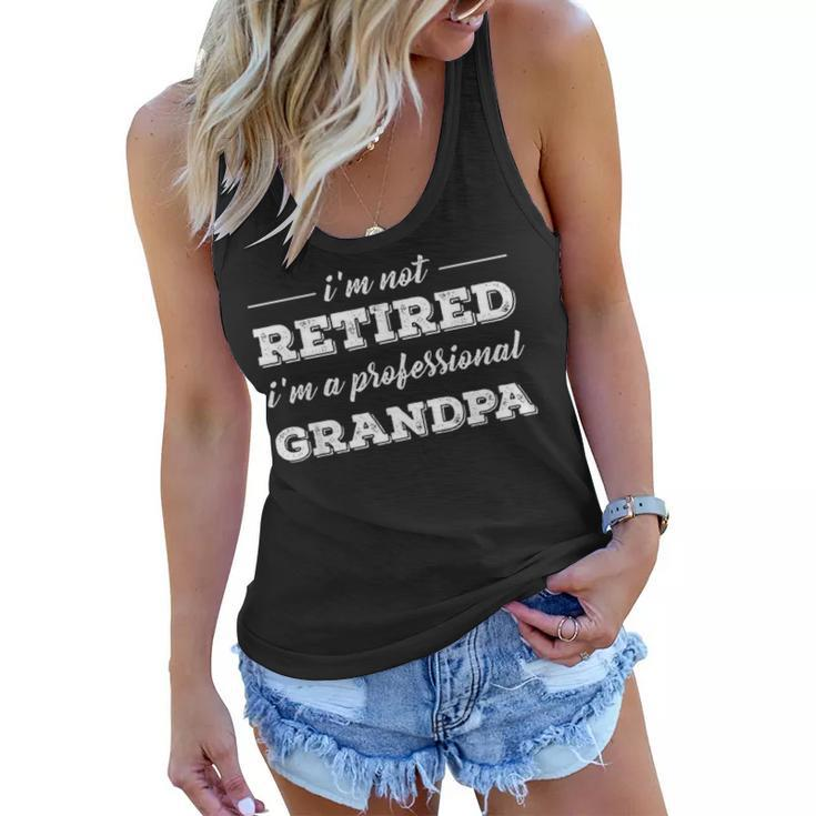 Im Not Retired A Professional Grandpa Fathers Day Gift Women Flowy Tank