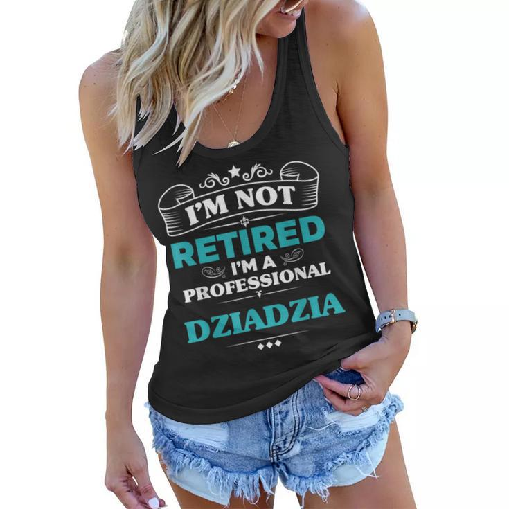 Im Not Retired Professional Dziadzia Grandpa Funny  Gift For Mens Women Flowy Tank