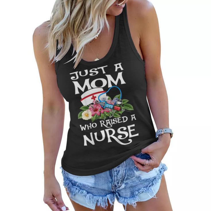 Just A Mom Who Raised A Nurse Shirts Mothers Day Gift Funny Women Flowy Tank