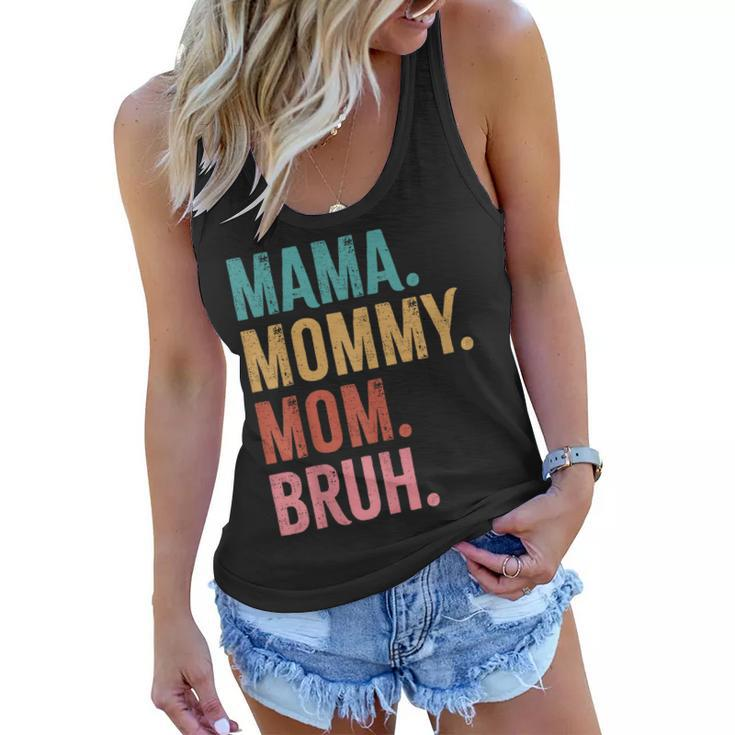 Mama Mommy Mom Bruh Mothers Day Funny  Women Flowy Tank