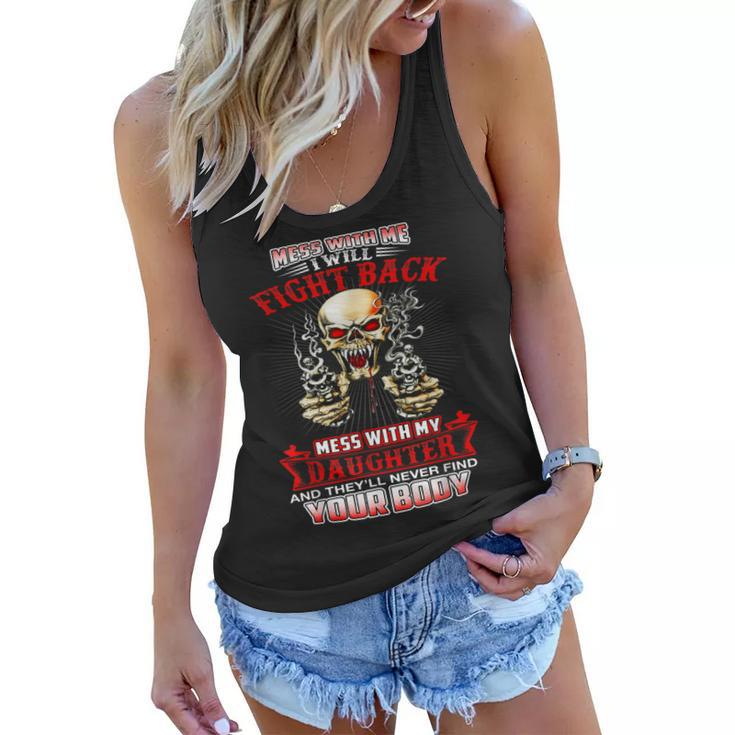 Mess With Me I Will Fight Back Mess With My Daughter Gift Gift For Mens Women Flowy Tank