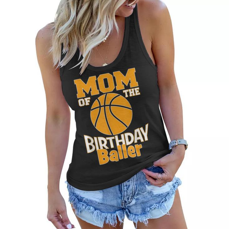 Mom Of The Birthday Baller Basketball Themed Party  Women Flowy Tank