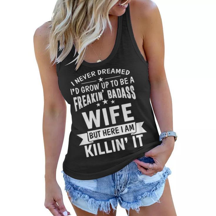 Mothers Day Shirt Im Freakin Badass Wife Funny Gift Women Flowy Tank