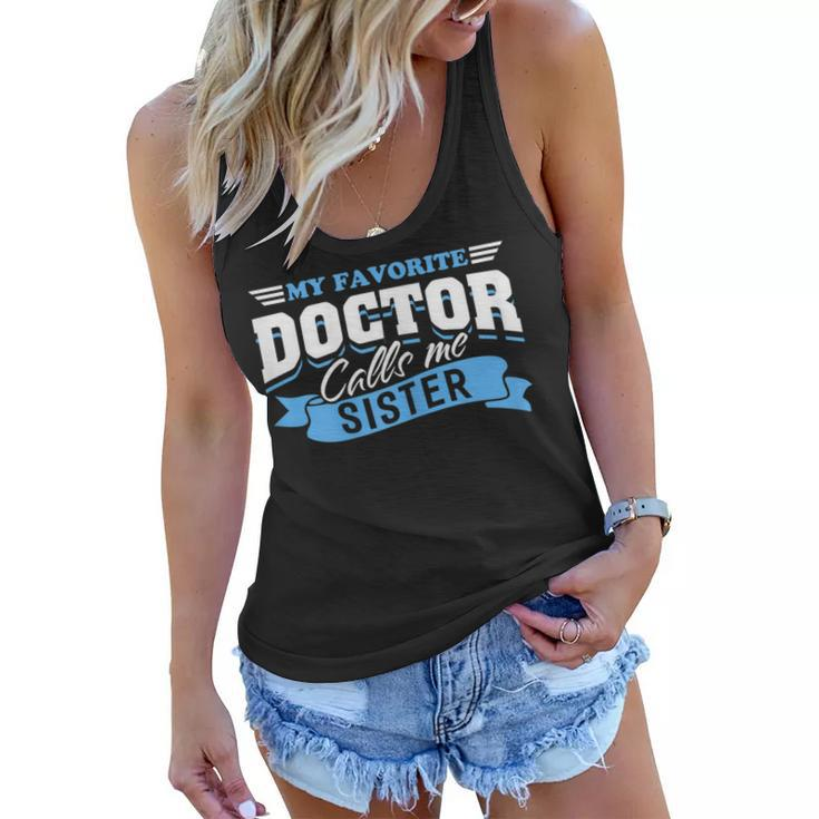 My Favorite Doctor Calls Me Sister Love From Brother Sis Doc Women Flowy Tank