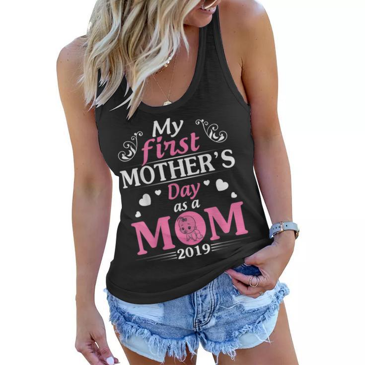My First Mothers Day As A Mom Of Girl 2019 Happy Day Shirt Women Flowy Tank
