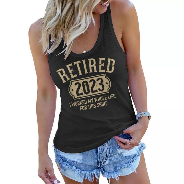 Retired 2023 Retirement Worked Whole Life For This  Women Flowy Tank