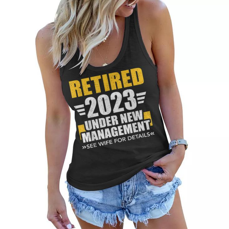 Retired 2023 Under New Management See Wife For Retirement  Women Flowy Tank