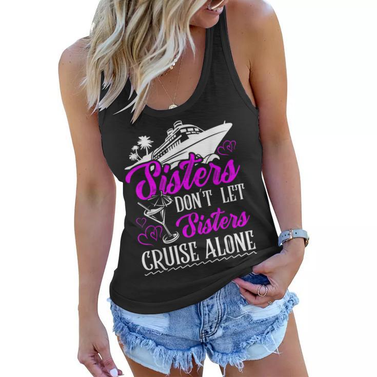 Sisters Dont Let Sisters Cruise Alone Cruise Vacation Family Women Flowy Tank