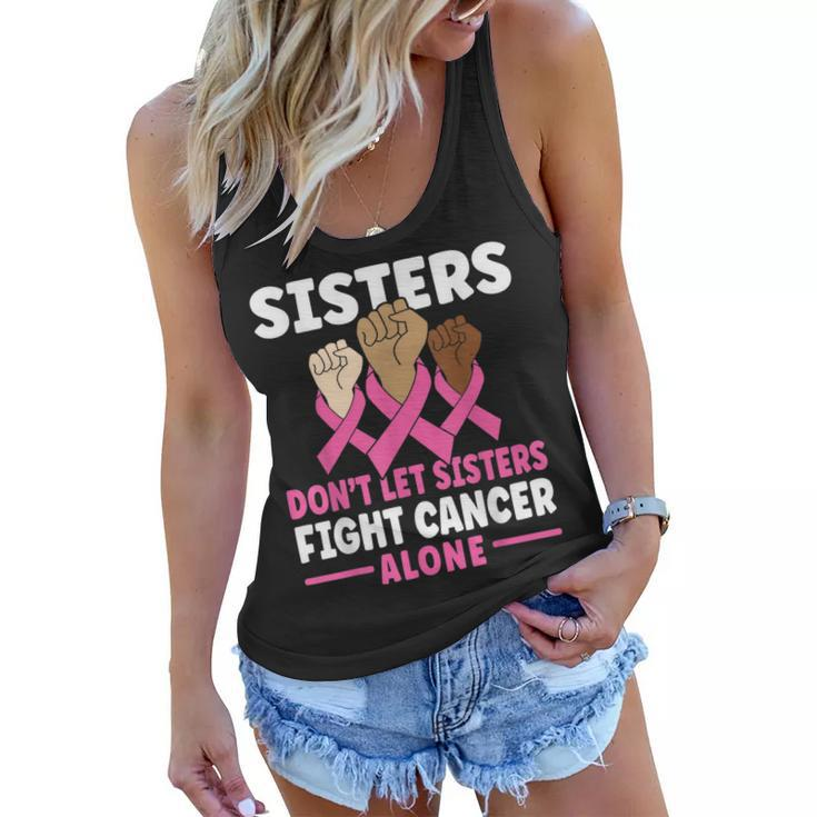 Sisters Dont Let Sisters Fight Cancer Alone Pink Ribbon Women Flowy Tank