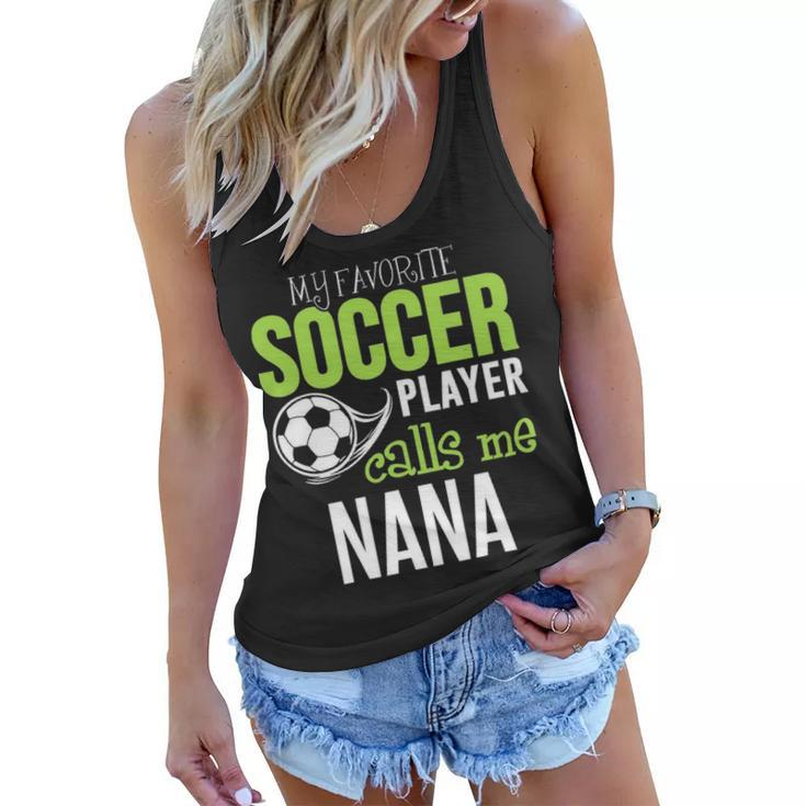 Soccer Nana    My Favorite Player Calls Me Women Flowy Tank