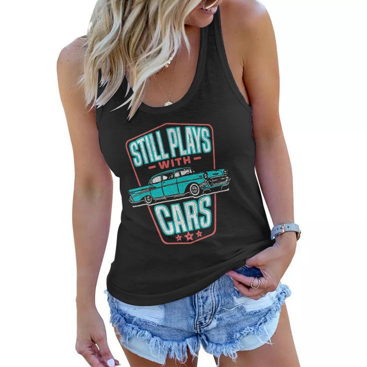Still Plays With Cars Classic 57 Automobile Auto Gift Women Flowy Tank