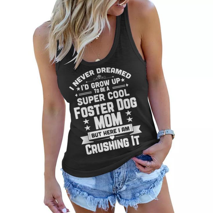 Super Cool Foster Dog Mom Funny Puppy Lover Women Flowy Tank