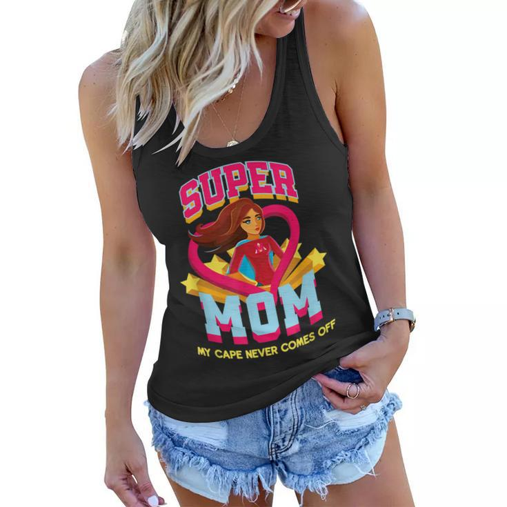 Super Mom My Cape Never Comes Off Mothers Day  Women Flowy Tank