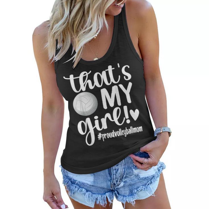 Thats My Girl | Proud Volleyball Mom Volleyball Mother  Women Flowy Tank