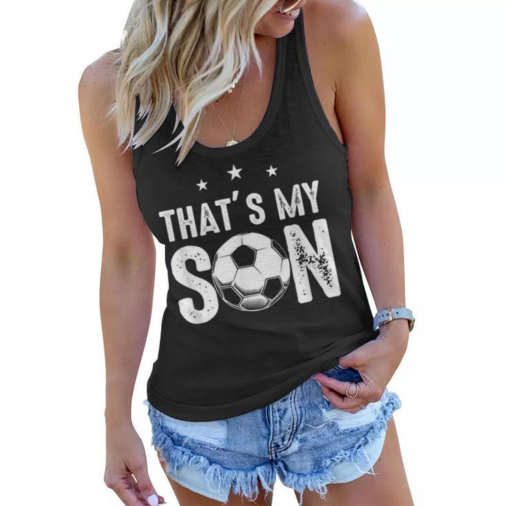 Thats My Son Out There Funny Soccer Gift For Mom Dad  Women Flowy Tank