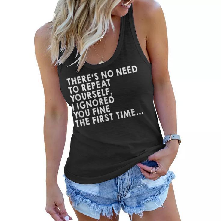 Theres No Need To Repeat Yourself Sarcastic Adult Humor  Women Flowy Tank