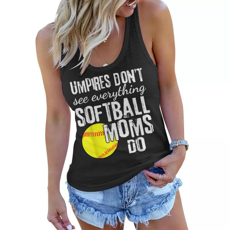 Umpires Dont See Everything Softball Moms Do Funny Quote  Women Flowy Tank