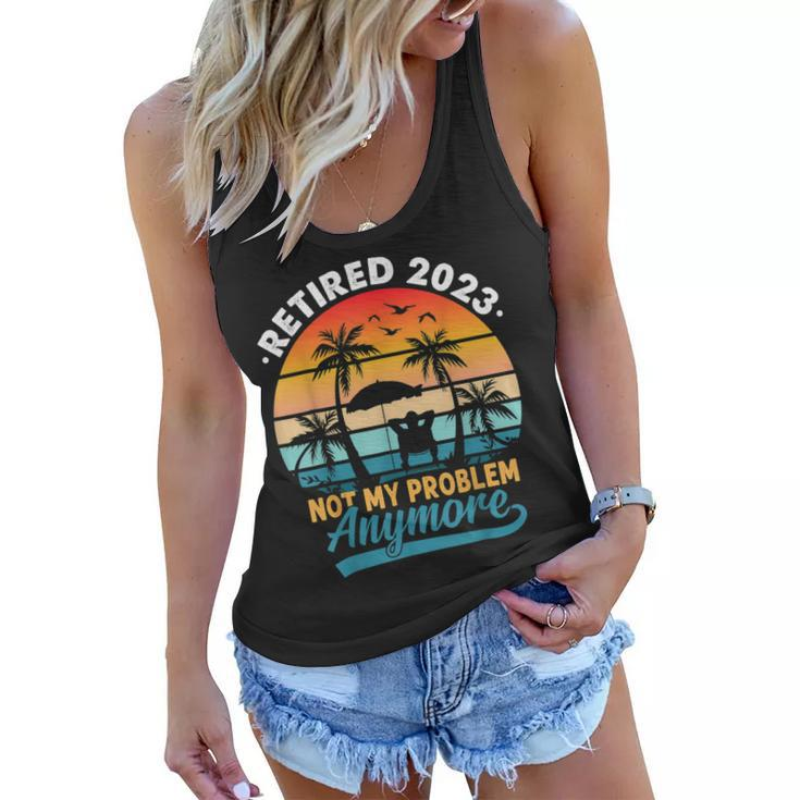 Vintage Retired 2023 Not My Problem Anymore Retirement Gift  Women Flowy Tank